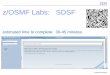 z/OSMF Labs: SDSF - SHARE · SDSF Overview Page - Introduction List of views of jobs & checks plus a command line (scroll to see all) Summary information in graphical form You will