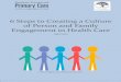 6 Steps to Creating a Culture of Person and Family Engagement in Health Care€¦ ·  · 2017-07-186 Steps to Creating a Culture of Person and Family Engagement in Health Care 