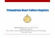 Trivandrum Heart Failure Registry Heart Failure... · Trivandrum Heart Failure Registry Harikrishnan.S MD, DM, FRCP, FACC Additional Professor Sree Chitra Tirunal Institute for Medical