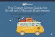 The Cyber Crime Guide for Small and Midsize Businesses ” Hackerzk, In ,k Hackerz, eIn e t Hackaer t The Cyber Crime Guide for Small and Midsize Businesses Find out how hackers wreak