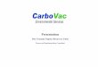 presentation COMPLETE [Mode de compatibilité]€¦ · Presentation Dry Vacuum Vapour Recovery Units . I. CarboVac shortly ... 2011 CarboVac has been granted of his biggest contract
