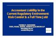 Accountant Liability in the Current Regulatory Environment ... · Current Regulatory Environment: Risk Control Is a Full Time Job! THOMAS P. VARTANIAN FRIED, FRANK, ... NextCard,