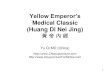 Yellow Emperor’s Medical Classic (Huang Di Nei Jing) 黃 … · Yellow Emperor’s Medical Classic (Huang Di Nei Jing) ... Yu Qi MD (China) 8 Chapter 1 Health preservation . 
