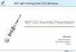 SMT LED Assembly Presentation Presentation_6_10_20… · ... (LED) Workshop SMT LED Assembly ... assembling larger dimensioned Printed Circuit Board ... board is flexing downward,