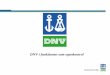 DNV i funktionen som egenkontrol - Offshoreenergy.dk | ·  · 2013-04-29Dansk lovgivning og egenkontrolprincippet Bekendgørelse nr. 711 af 1981-06-10, ”Bekendtgørelse om sikkerhed