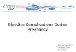 Bleeding Complications During Pregnancy - HTRS · severe postpartum hemorrhage following an extended labor and delivery. Her pregnancy had been previously uncomplicated. On …