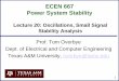 ECEN 667 Power System Stability - Thomas Overbyeoverbye.engr.tamu.edu/wp-content/uploads/sites/146/2017/...ECEN 667 Power System Stability 1 Lecture 20: Oscillations, Small Signal