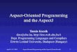 Aspect-Oriented Programming and the AspectJwstomv/edu/2is20/year-0405/aop_en.pdf ·  · 2005-04-15Aspect-Oriented Programming and the AspectJ (Tamás Kozsik) 1 ... • Aspect-Oriented