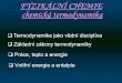 FYZIKÁLNÍ CHEMIE chemická termodynamika - vsb.cz · Chemická termodynamika Definice termodynamiky - nauka o vzájemné přeměně tepelné energie na jiné formy energie a opačně