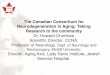 Establishing The Canadian Consortium For Neurodegeneration ... · CCNA The Canadian Consortium for Neurodegeneration in Aging: Taking Research to the community Dr. Howard Chertkow