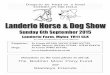 LLaannddeerriioo HHoorrssee && DDoogg …landeriofarm.co.uk/LanderioSchedule.pdfHack/Hunter/Riding Horse/Pony Open Sponsor: Budock Vean Hotel 15. ROR Open Ridden Sponsors: Mylor Newsagents
