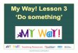 My Way! Lesson 3 ‘Do something’ - First News for Schools · My Way! Lesson 3 ‘Do something’ ... SHREK 4: FOREVER AFTER ! ... WATCH Ebenezer Scrooge as he begins Christmas