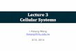 Lecture3 Cellular’Systems - 國立臺灣大學homepage.ntu.edu.tw/~ihwang/Teaching/Sp14/Slides/Lecture03_handout...Cellular’Systems:’Additional’Challenges 2 ... -Careful frequency