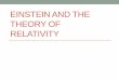 Einstein and the Theory of Relativity - Weber School Districtblog.wsd.net/.../2012/09/Einstein-and-the-Theory-of-Relativity.pdf · •According to Einstein’s general theory, 