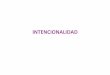 INTENCIONALIDAD - FiloSevilla2012 · Intencionalidad vs. intensionalidad ... – ¿qué es, según Dennett, ... Searle • Grupo de personas en un parque. Comienza a