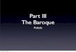 Part III The Baroque - Baroque World â€¢ Baroque Period (c ... matter and the disruption of Renaissance order and symmetry. ... -affections in music Thursday, February 7, 13. Louis