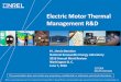 Electric Motor Thermal Management R&D - NREL passive thermal materials and interfaces • Limited sample size for ... Electric Motor Thermal Management R&D, NREL (National Renewable