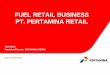 FUEL RETAIL BUSINESS PT. PERTAMINA RETAIL - … Retail Business - PT... · FUEL RETAIL BUSINESS PT. PERTAMINA RETAIL rdJakarta, 3 March 2014 ... Pertamina Pasti Pas Program (Started