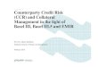 Counterparty Credit Risk (CCR) and Collateral …€“Risk management/modelling • Capital costs of bilateral trades drives down volumes for non-cleared trades • Significant change
