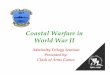 Coastal Warfare in World War II - Clash of Arms Warfare.pdf · Coastal Warfare in! World War II! Admiralty Trilogy Seminar" Presented by:" ... – Large class of ASW motor launches!