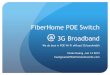 FiberHome POE Switch Roaring 3G broadband - NVK : Madly switch Roaring 3G broadBand... · FiberHome POE Switch @ 3G Broadband We do best in POE Wi-Fi offload 3G bandwidth Vivian Huang