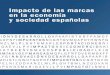 Impacto de las marcas en la economía - Oficina Española …, el objetivo general de este estudio es cuantificar el valor de las marcas en la economía y sociedad españolas. El estudio