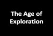 The Age of Exploration - wecakimsmith [licensed for non …wecakimsmith.pbworks.com/w/file/fetch/98789846/1 Eur… ·  · 2018-05-09Why Not Explore Sooner? •Sea exploration only