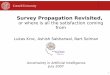 Survey Propagation Revisited, - Home | Department of ...kroc/pub/surveyPropUAI07slides.pdf3 Survey Propagation *is a message passing algorithm used by a decimation procedure to solve