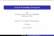 Lexical Knowledge Structures - IIIT Hyderabadltrc.iiit.ac.in/iasnlp2012/slides/pushpak/LexicalKnowledge... · MTech-II, CSE Guide - Dr. Pushpak ... SHRDLU, Demo by Terry Winograd