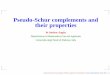 Pseudo-Schur complements and their propertiescortona04/slides/mrzcortnew.pdfSchur complements The notion of Schur complement of a partitioned matrix with a square nonsingular block