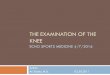 The Examination of the Knee ·  · 2018-04-11THE EXAMINATION OF THE KNEE ECHO SPORTS MEDICINE 4/7/2016 Author: Ali Shahin, M.D. 03.30.2011. Objective Learn how to do a quick 