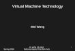 Virtual Machine Technology - Computer Scienceww6r/CS4630/lectures/Virtual_Machine.pdf– We are in an era of mixed environments: ... Digital Signals 0/1, Voltage etc. Spring 2016 