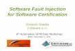 Software Fault Injection for Software Certification Fault Injection for Software Certification Roberto Natella Critiware s.r.l. 9th Automotive SPIN Italy Workshop Milan, December 1,