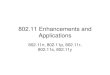 802.11 Enhancements And Applications · 802.11n PHY (in 1 slide) ... • 802.11p part of several standards which ... application-to-application Instead, an intermediate layer is