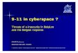 9-11 in cyberspace - OWASP in cyberspace ? Threats of e-insecurity in Belgium and the Belgian response ... Threats by Malware and Botnets - FCCU ð§Every initiative for e-security
