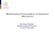 Mathematical Formulation of Quantum Mechanics · Mathematical Formulation of Quantum Mechanics Andreas Wacker Mathematical Physics Lund University