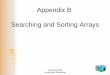 Appendix B Searching and Sorting Arrays - Cerritos Collegeweb.cerritos.edu/jwilson/SitePages/cpp_language_resources/gaddis... · Appendix B Searching and Sorting Arrays . ... •