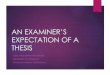 AN EXAMINER’S EXPECTATION OF A THESIS 2018/12_Rahimah... · check with IPS on the status of ... Originality, creativity & a degree of risk taking ... An examiner’s expectation