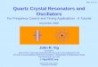 Rev. 8.5.3.9 Quartz Crystal Resonators and Oscillators ·  · 2016-06-02John R. Vig Consultant. Most of this Tutorial was prepared while the author was employed by the US Army Communications-Electronics