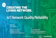 IoT Network Quality/Reliability · IoT Network Quality/Reliability ... It starts with fundamentals of “Reliability Theory” •To the end, it provides design goals and guidelines