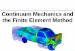 Continuum Mechanics and the Finite Element Methodscoros/cs15467-s16/lectures/12-FEM.pdfAlternative… •Start from continuum mechanics •Discretize with Finite Elements –Decompose