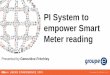 PI System to empower Smart - OSIsoftcdn.osisoft.com/corp/en/media/presentations/2013/EMEA...• Automatic remote meter reading for invoicing purposes • Dynamic tariffs • Remote