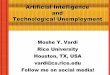 Artificial Intelligence and Technological …vardi/papers/aaai15-tutorial.pdfArtificial Intelligence and Technological Unemployment Moshe Y. Vardi Rice University Houston, TX, USA