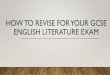 How to revise for your gcse English examsmortimercommunitycollege.co.uk/wp-content/uploads/2017/...Practise completing exam style questions. Watch Mr Bruff videos on YouTube. Practise