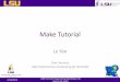 Make: A Tutorial - High Performance Computing | Louisiana ... · Outline • What is make • How to use make – How to write a makefile – How to use the “make” command 2/14/2012
