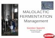 MALOLACTIC FERMENTATION Management - Home : …€¦ ·  · 2014-04-07Bacteria in juice and/or in wine ... rate (maximum loss of brix/day)