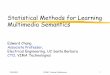 Statistical Methods for Learning Multimedia …infolab.stanford.edu/~echang/ICME03-UCSB.pdf7/6/2003 ICME Tutorial, Baltimore 1 Statistical Methods for Learning Multimedia Semantics
