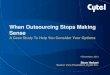 When Outsourcing Stops Making Sense -   Outsourcing Stops Making Sense ... 2013 . Steve Herbert ... Executive Summary of The Avoca Groupâ€™s 2012 Industry Survey Research,