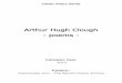 Arthur Hugh Clough - poems Hugh Clough - poems - Publication Date: 2012 ... aware Clough's version of the Sixth Commandment had nothing to do with the ... or cease to rave;