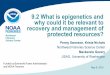 9.2 What is epigenetics and why could it be relevant to ... What is epigenetics and why could it be relevant to recovery and management of protected resources? Penny Swanson, Krista